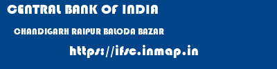 CENTRAL BANK OF INDIA  CHANDIGARH RAIPUR BALODA BAZAR   ifsc code